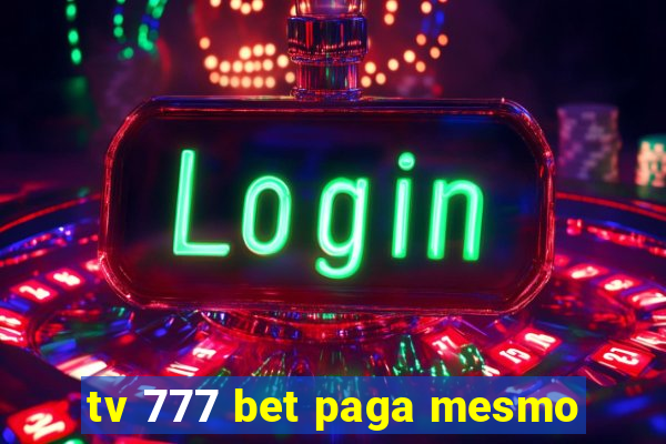 tv 777 bet paga mesmo